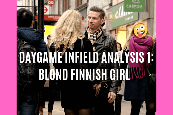 DAYGAME INFIELD ANALYSIS