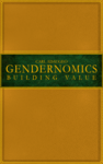 Gendernomics Part 2 – Building Value by Black Label Logic